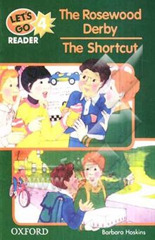 کتاب Let's go 4 reader: the rosewood derby, the shortcut