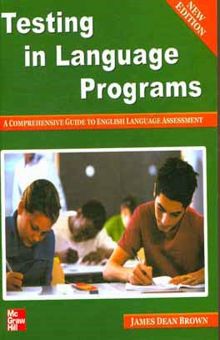 کتاب Testing in language programs: a comprehensive guide to English language assessment