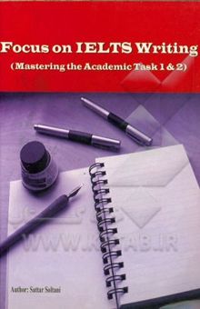 کتاب Focus on IELTS writing (mastering the academic task 1 & 2)