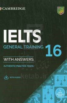 کتاب Cambridge IELTS ۱۶ general training with answers: authentic practice tests