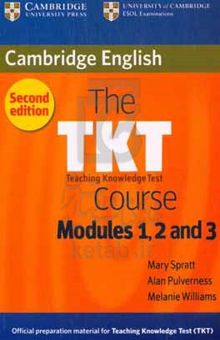 کتاب The TKT: teaching knowledge test cource: modules ۱, ۲ and ۳