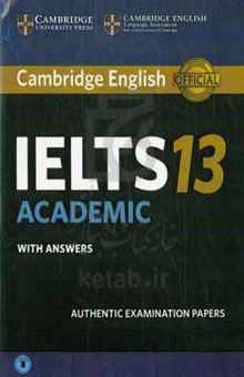 کتاب Cambridge English IELTS ۱۳: academic with answers, authentic examination papers