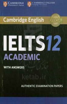 کتاب Cambridge English IELTS ۱۲ academic with answers: authentic examination papers