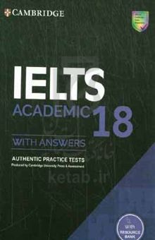 کتاب Cambridge IELTS ۱۸ academic with answers: authentic practice tests