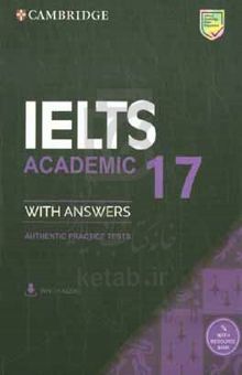 کتاب Cambridge IELTS academic ۱۷: with answers: authentic practice tests