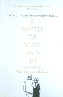 کتاب THE MATTER OF DEATH AND LIFE:موضوع مرگ و زندگي (زبان اصلي،انگليسي) نوشته اروين د. يالوم،مريلين يالوم