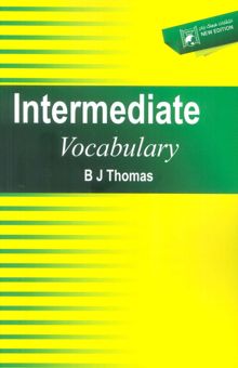 کتاب INTERMEDIATE VOCABULARY:اينترميديت وكبلري (زبان اصلي،انگليسي) نوشته بي. جي. توماس