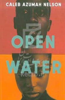 کتاب ‫‭Open water‬‬ نوشته Caleb Azumah Nelson