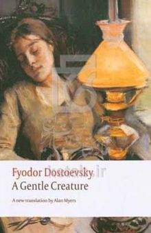 کتاب A gentle creature: a fantastic story نوشته Fyodor Dostoyevsky