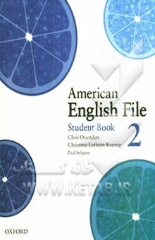 کتاب American English file: student book 2 نوشته Oxenden ، Clive-Seligson ، Paul-Latham-Koenig ، Christina