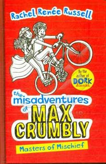 کتاب The misadventures of Max Crumbly: master of mischief‏