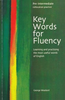 کتاب Key words for fluency: pre-intermediate collocation practice: learning and practicing the most useful words of English                                